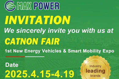 Join MAX POWER at CANTON FAIR the 1st New Energy Vehicles & Smart Mobility Expo